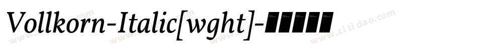 Vollkorn-Italic[wght]字体转换